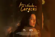 Aún es de noche en Caracas: La película que captura el colapso emocional de Venezuela