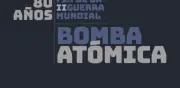 Hiroshima y Nagasaki: 80 años del fin de la Segunda Guerra Mundial y el inicio de la era nuclear