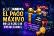 Pago máximo en bonos de casino online: qué significa y cómo afecta tus retiros