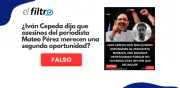 Desmienten montaje: Iván Cepeda no dijo que asesinos de periodista merecen segunda oportunidad